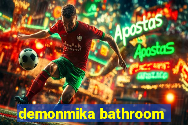 demonmika bathroom